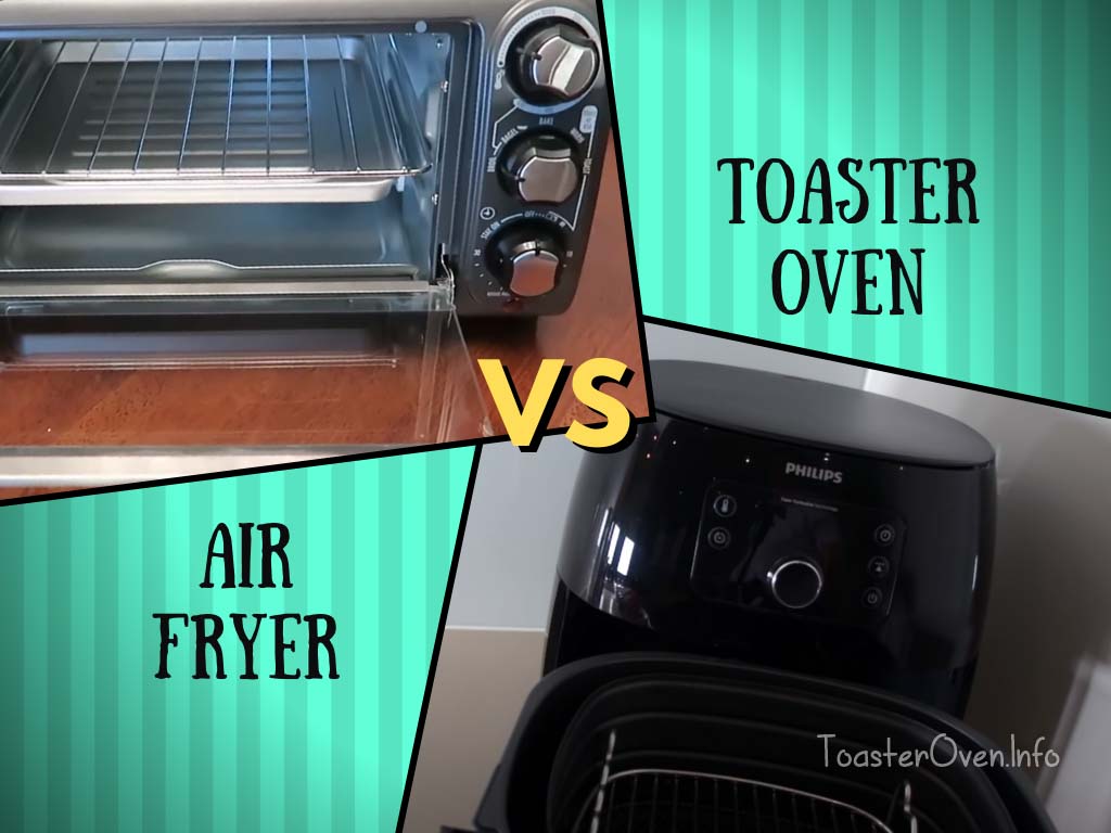 Air Fryer vs Toaster Oven Is It Worth Getting Both? Toaster Oven Info