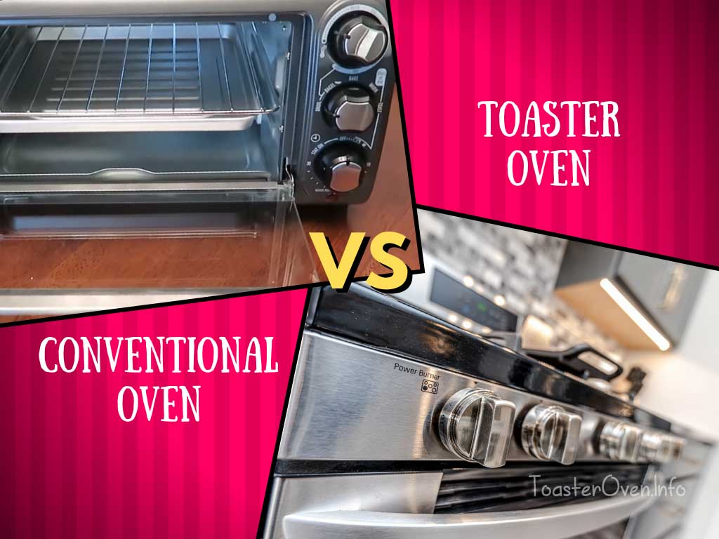 Conventional Oven vs Toaster Oven - Toaster Oven Info