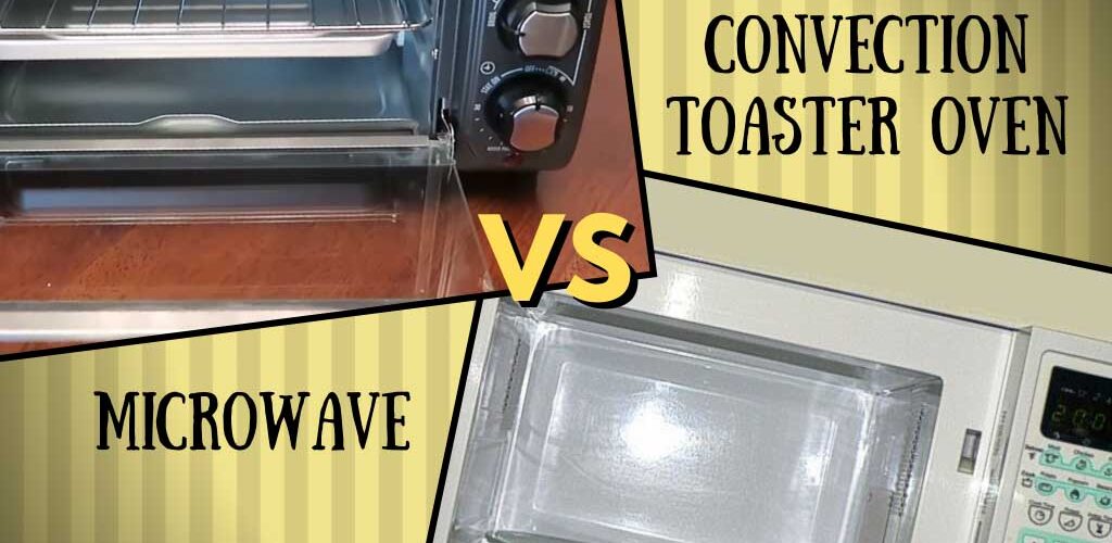 Microwave vs convection toaster oven